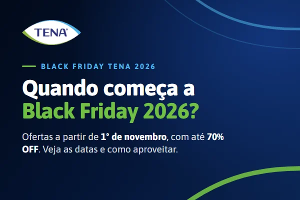 Quando começa a Black Friday 2026: ofertas TENA a partir de 1º de novembro, com até 70% OFF